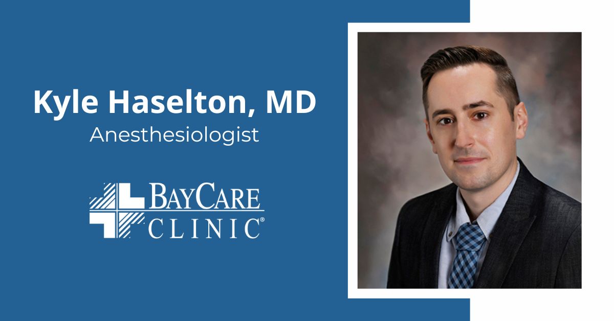 Kyle Haselton, MD joins BayCare Clinic Anesthesia
