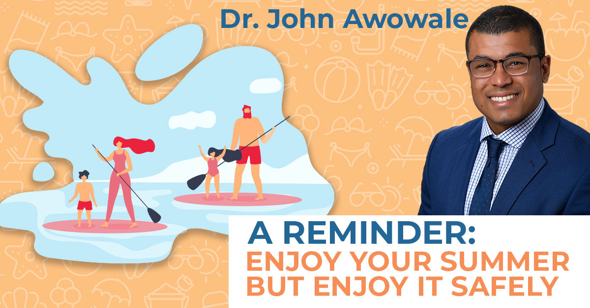 Enjoy summer safely Dr. John Awowale